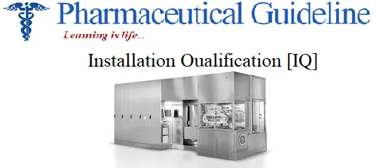 Pharmaceutical Guideline banner titled Installation Qualification (IQ) above an enclosed stainless steel processing machine